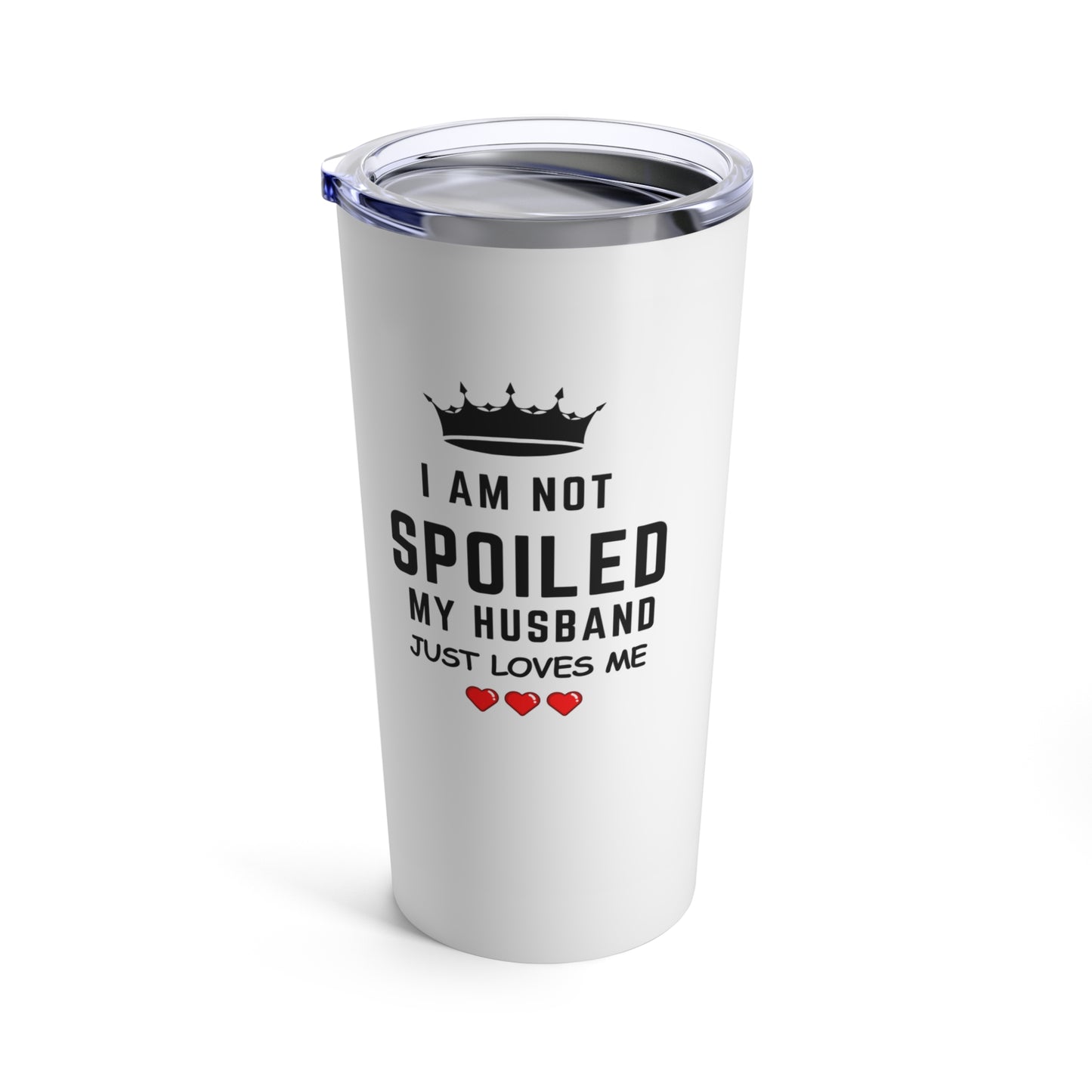 Wife Nutrition Facts | I am not spoiled my husband just loves me -Tumbler 20oz