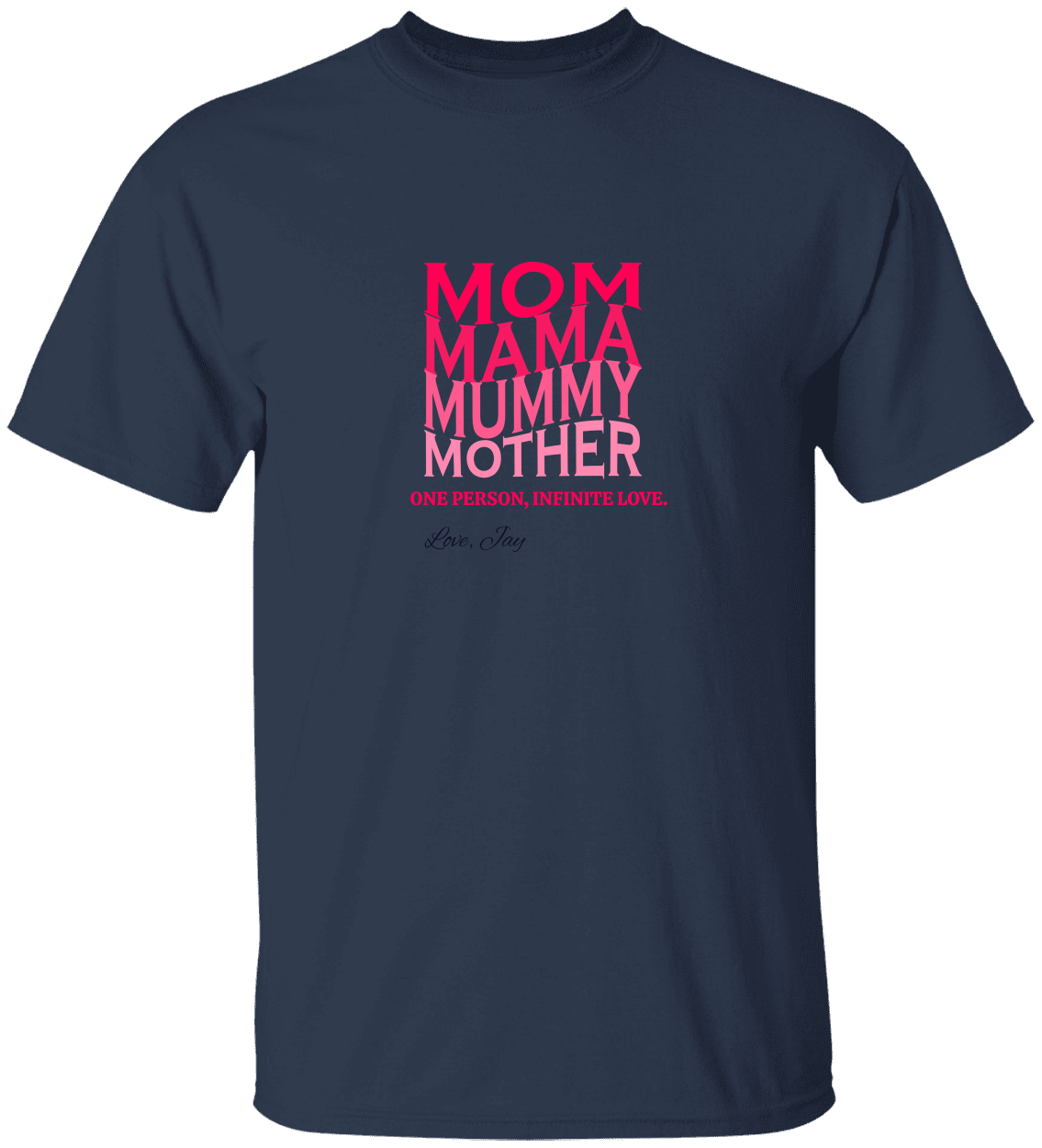 One Person, Infinite Love. | Mom T-Shirt