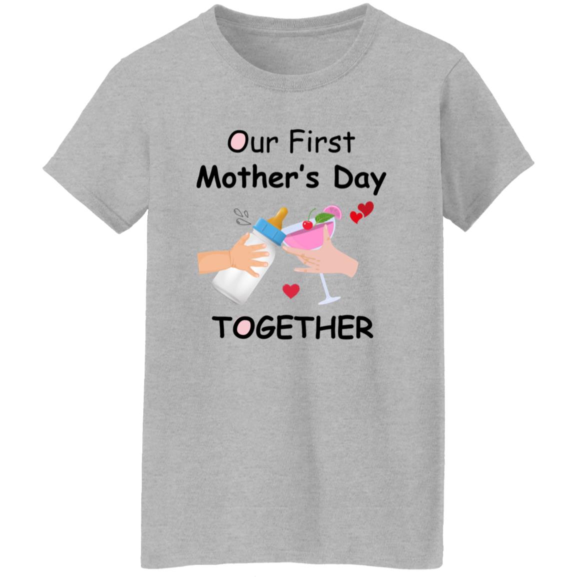 Our First Mother's Day Together |Mom T-Shirt