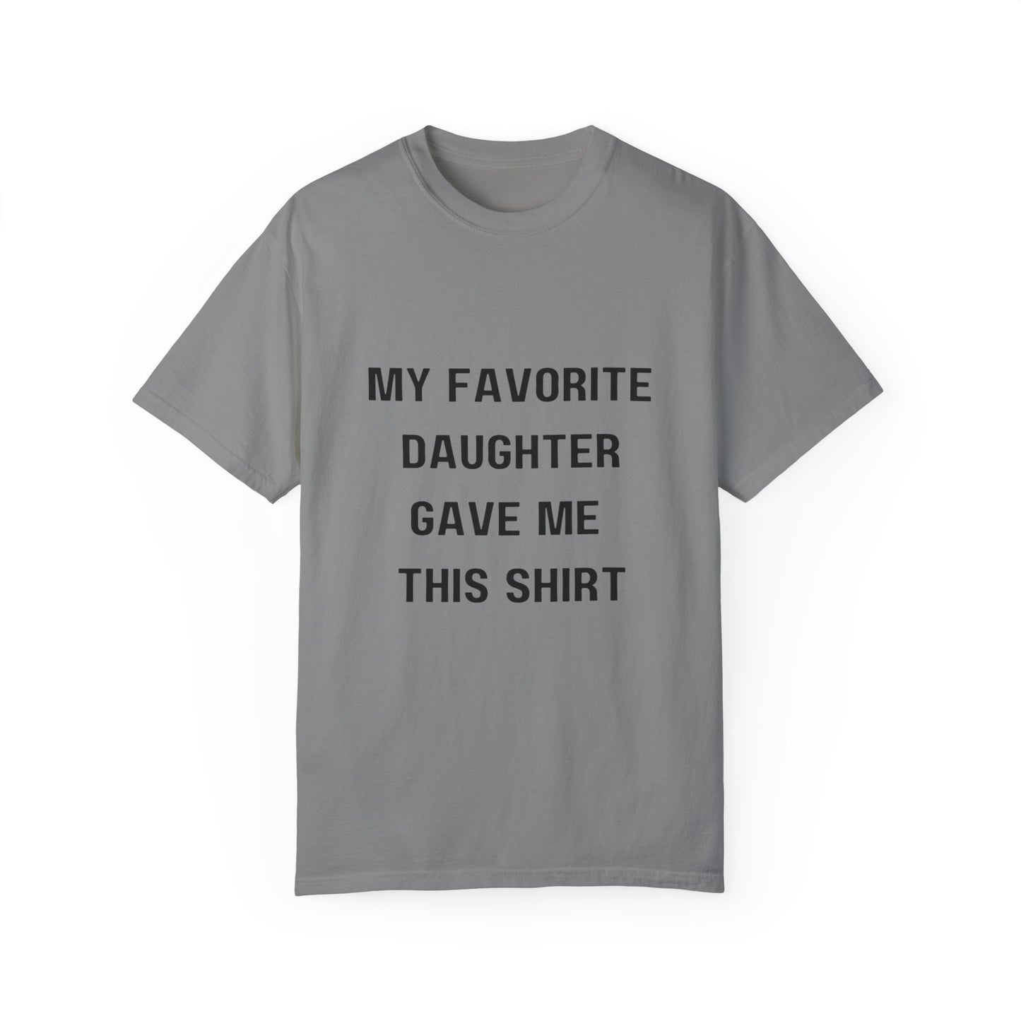 For Dad | From My Favorite Daughter Unisex Garment-Dyed T-shirt