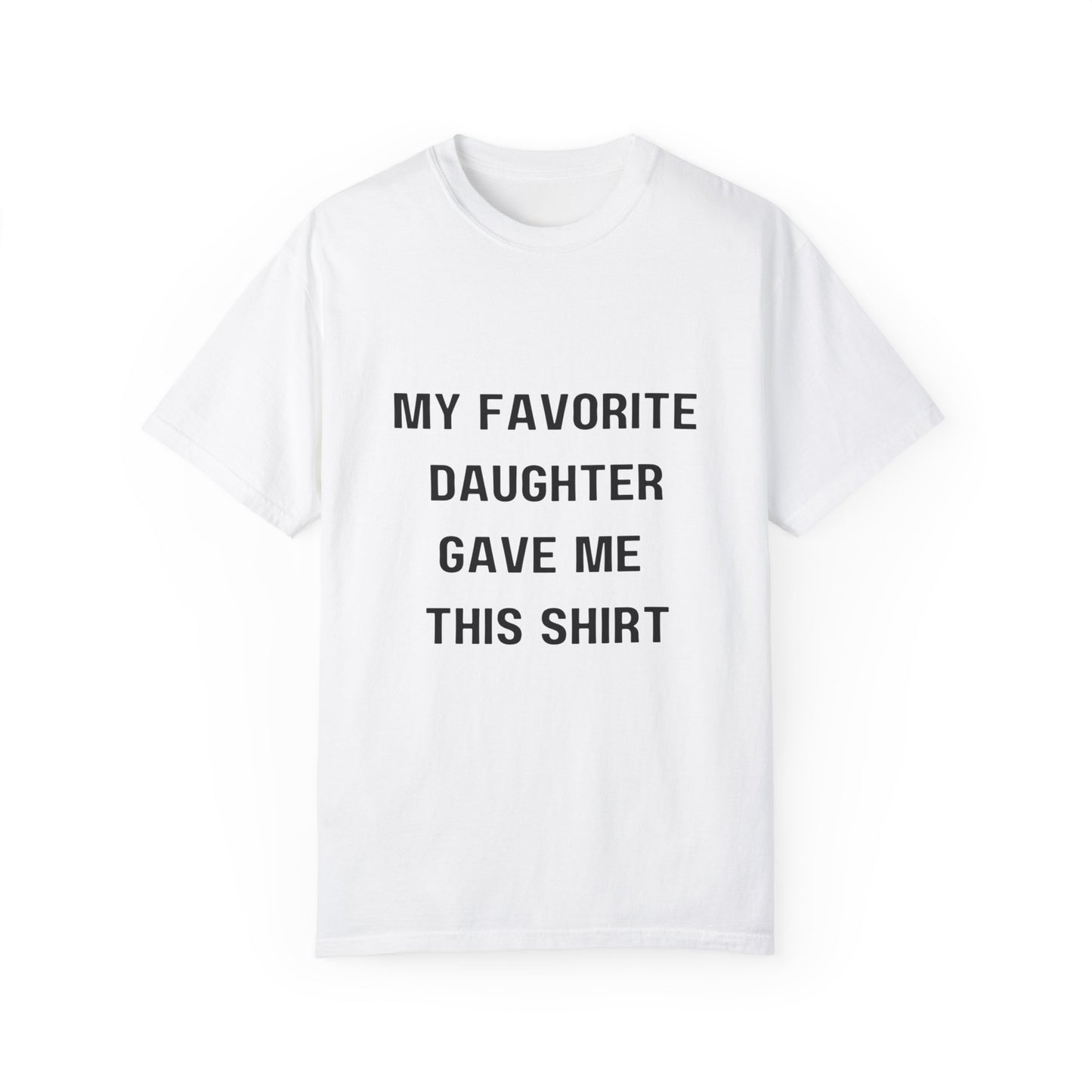 For Dad | From My Favorite Daughter Unisex Garment-Dyed T-shirt