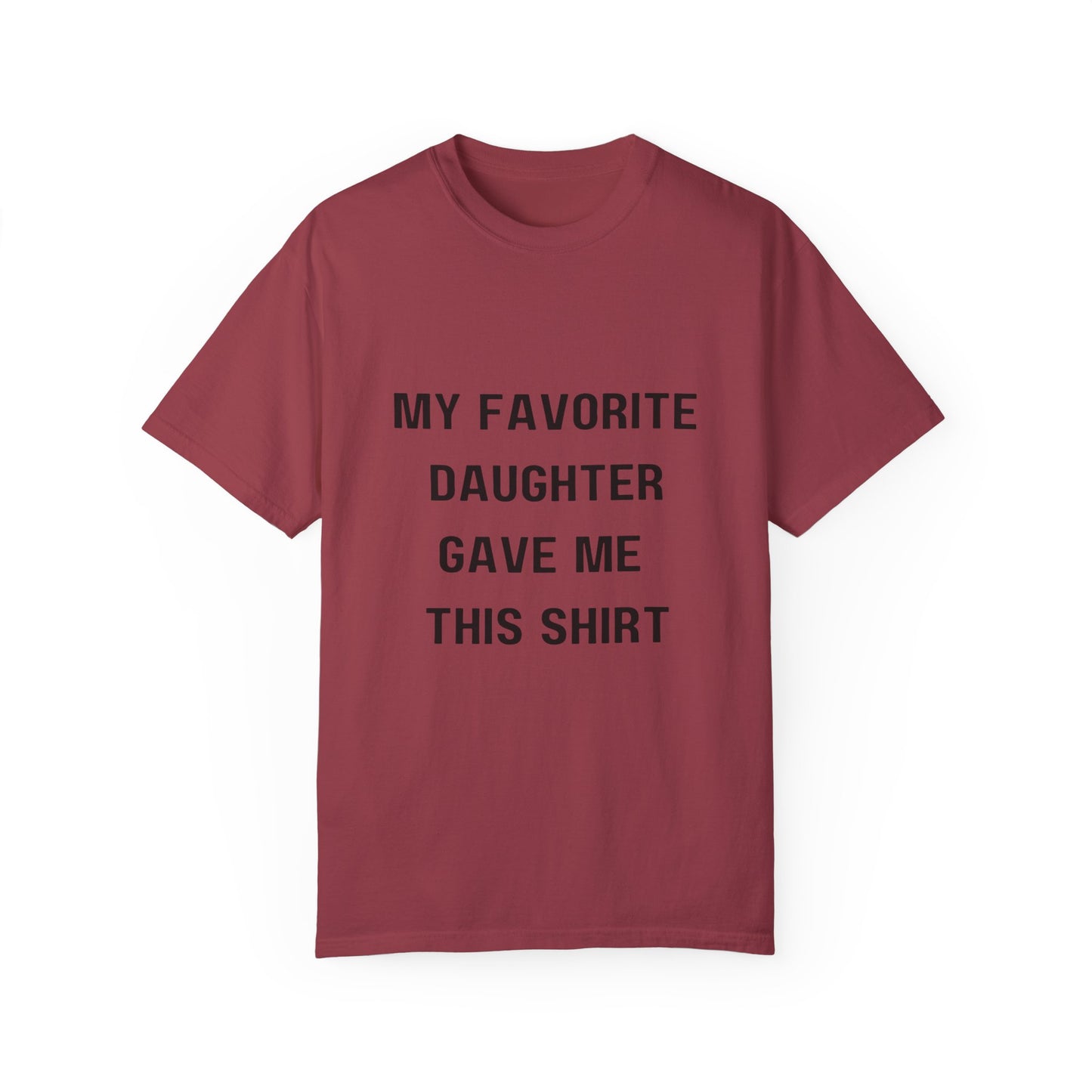 For Dad | From My Favorite Daughter Unisex Garment-Dyed T-shirt