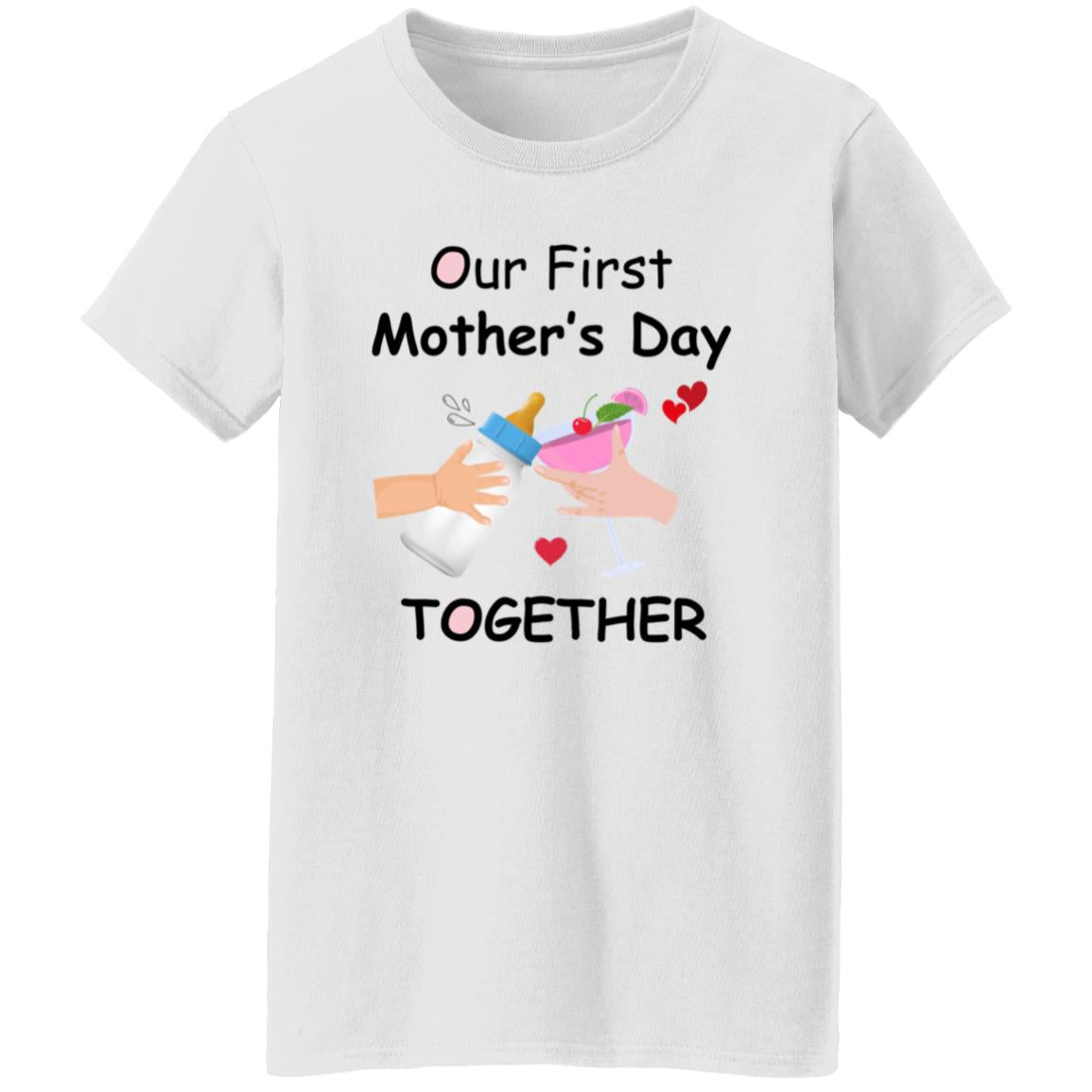 Our First Mother's Day Together |Mom T-Shirt