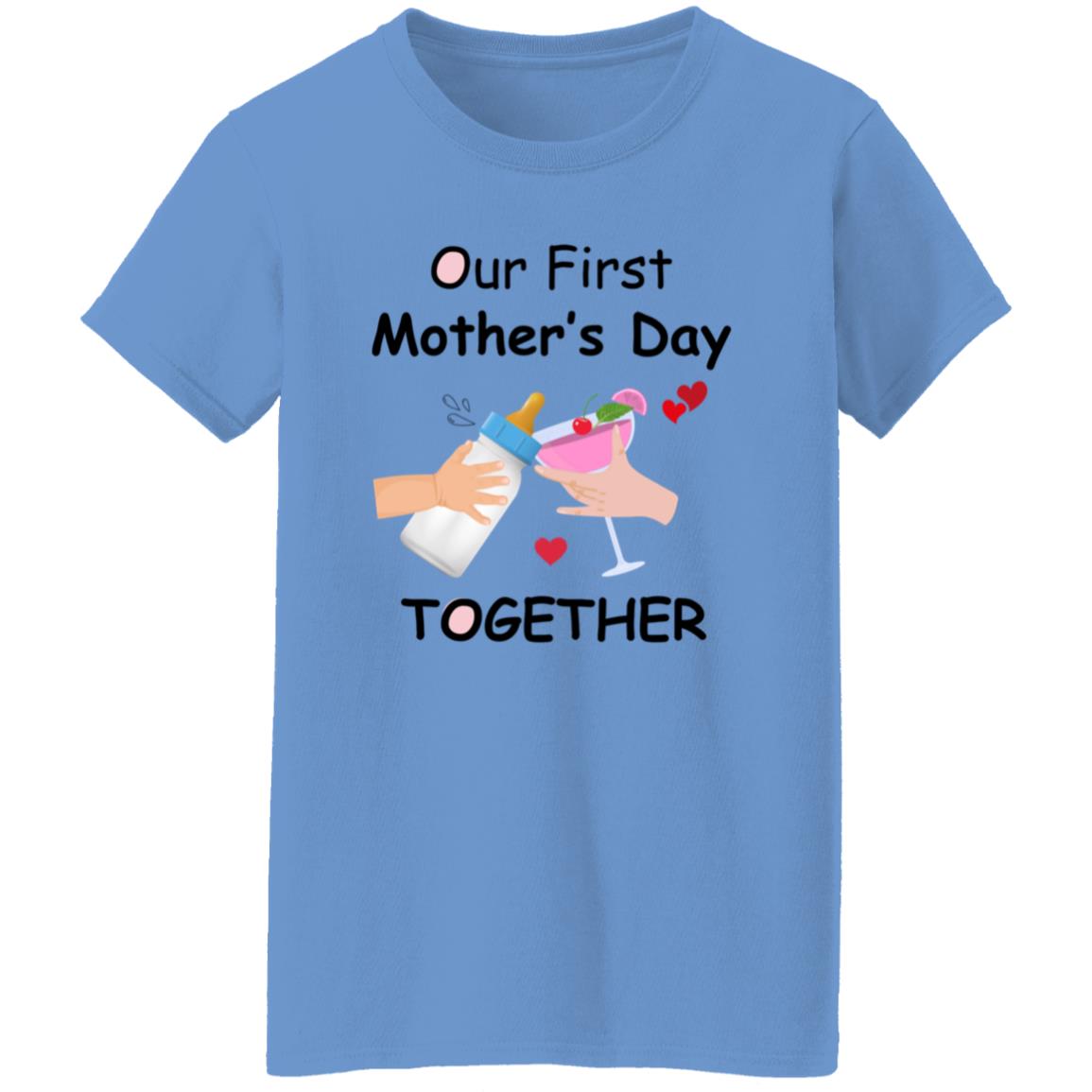 Our First Mother's Day Together |Mom T-Shirt