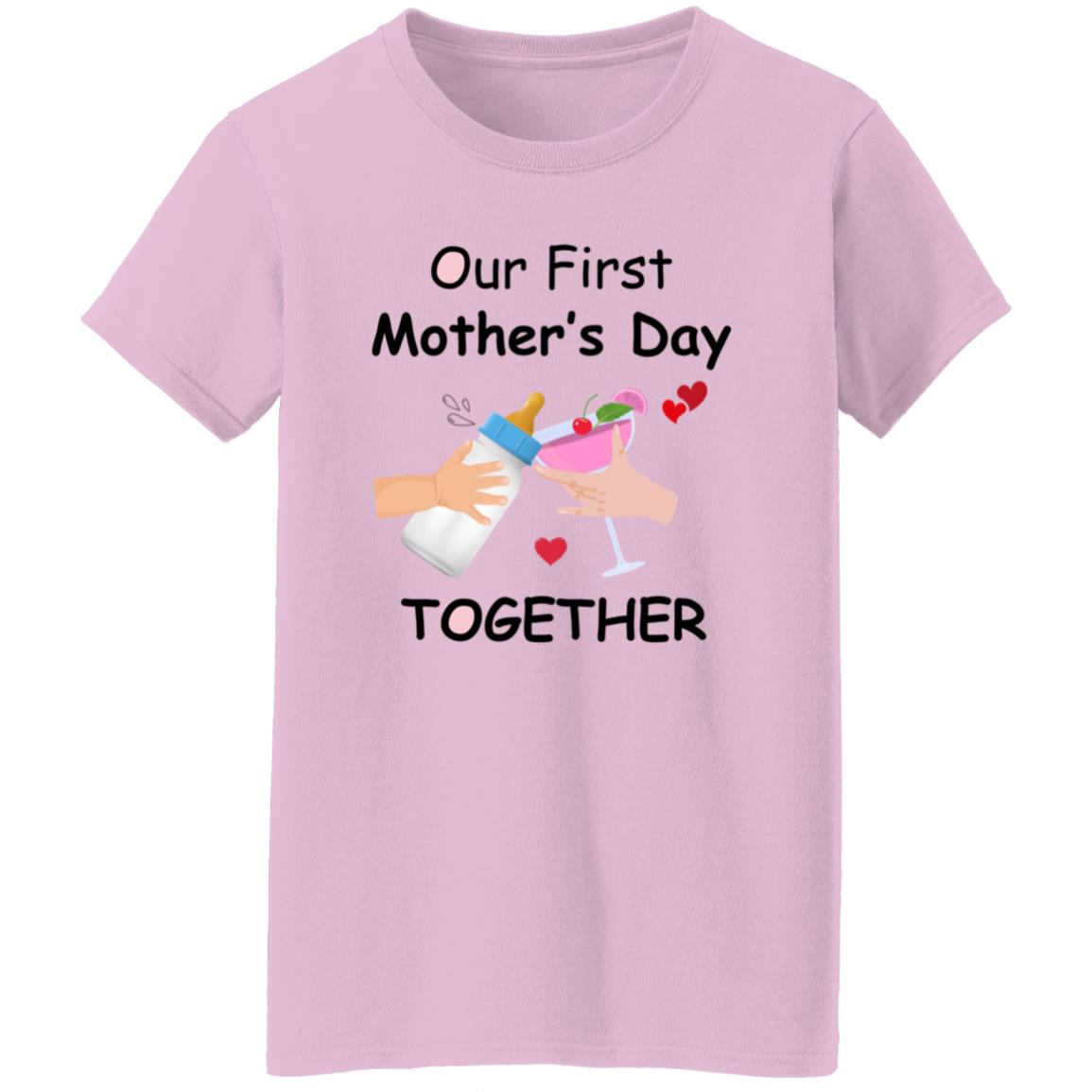 Our First Mother's Day Together |Mom T-Shirt